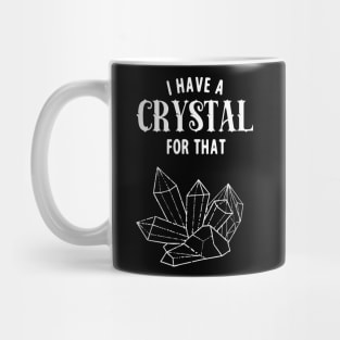 I Have A Crystal For That Funny Spiritual Healer Mug